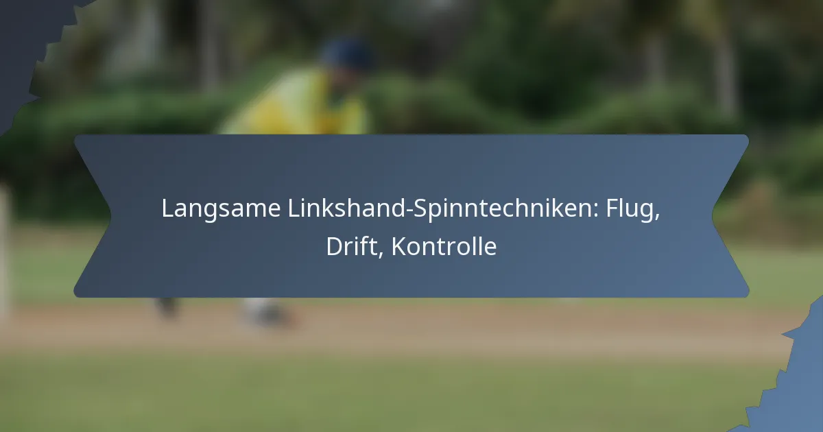 Langsame Linkshand-Spinntechniken: Flug, Drift, Kontrolle