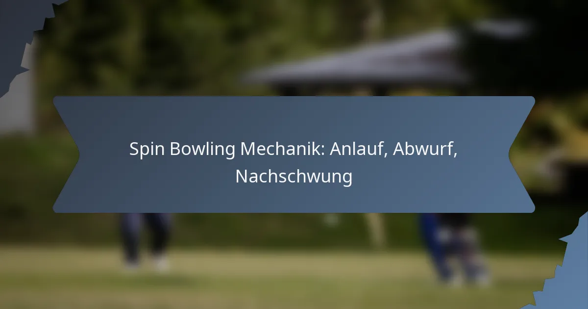 Spin Bowling Mechanik: Anlauf, Abwurf, Nachschwung
