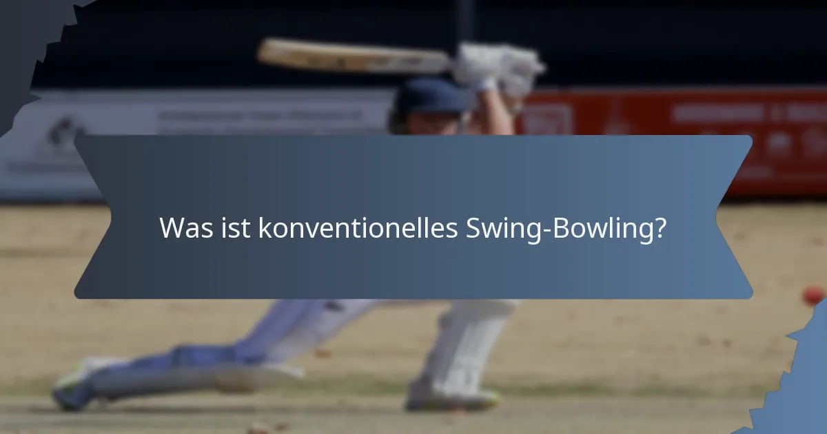 Was ist konventionelles Swing-Bowling?