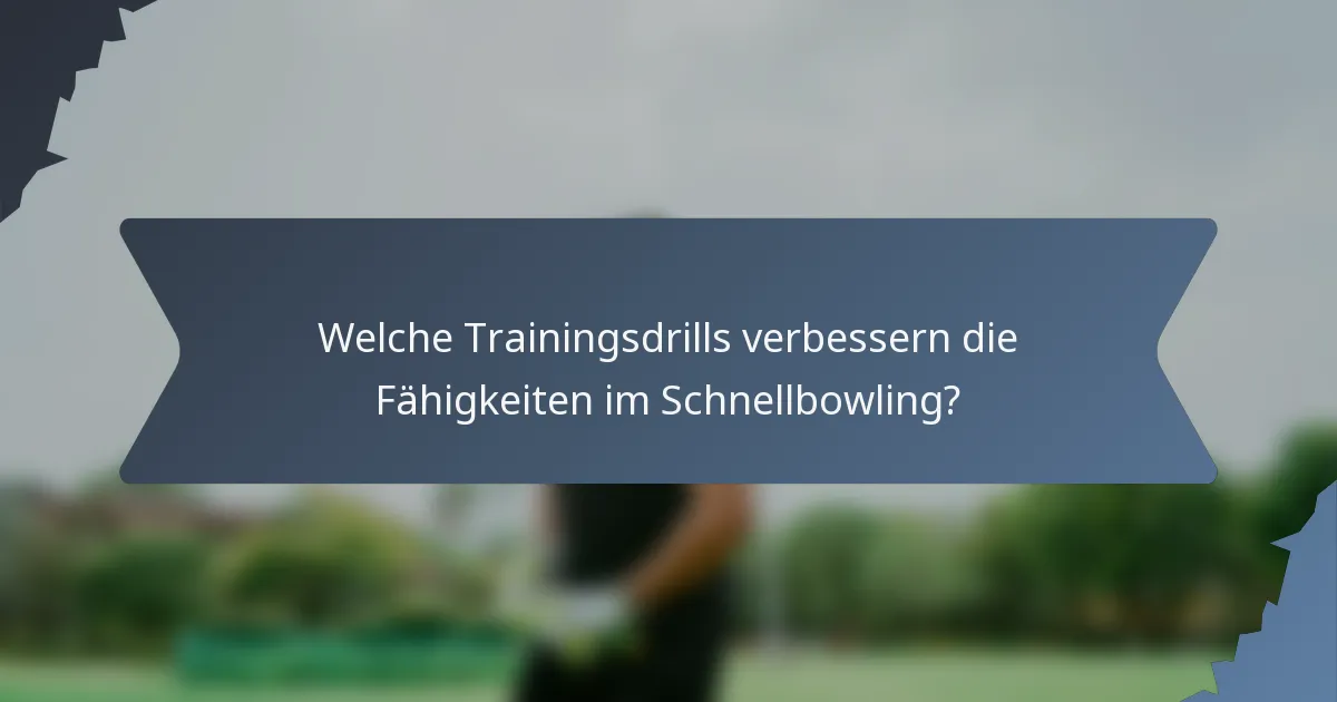 Welche Trainingsdrills verbessern die Fähigkeiten im Schnellbowling?