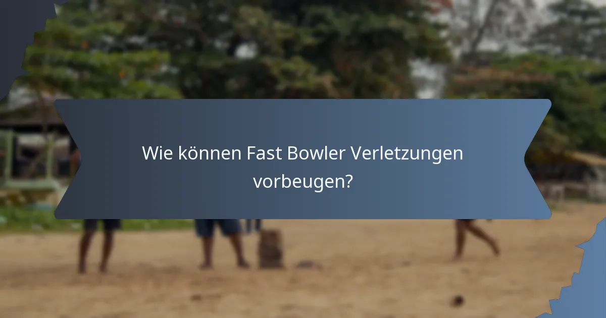 Wie können Fast Bowler Verletzungen vorbeugen?