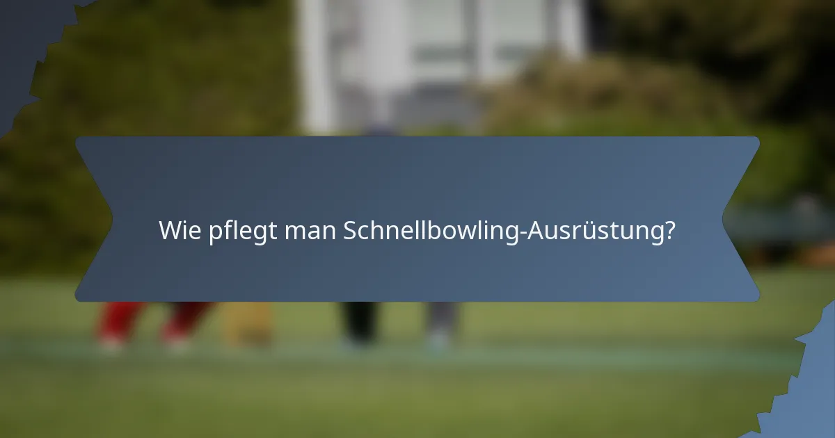 Wie pflegt man Schnellbowling-Ausrüstung?
